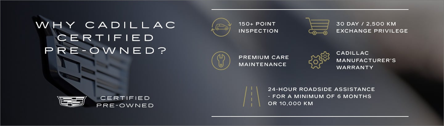 Cadillac certified pre-owned features: 150+ point inspection, 30-day exchange, premium maintenance, warranty, roadside assistance.